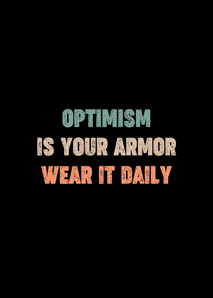 Optimism is your armor wear it daily retro motivation
