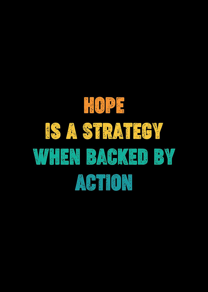 Hope is a strategy when backed by action retro motivation