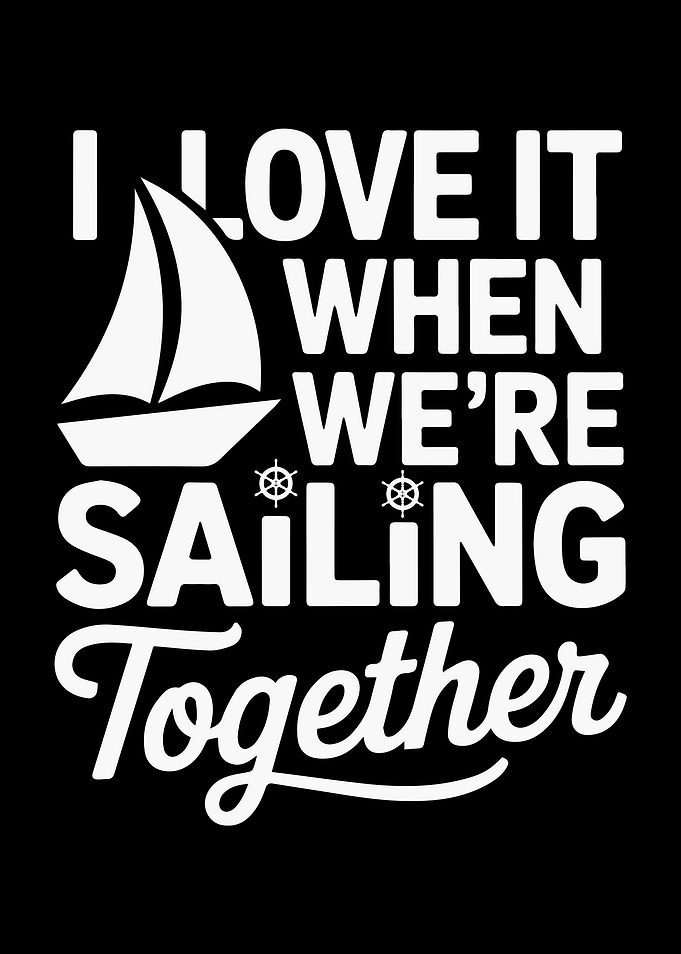 I Love It When We're Sailing Together