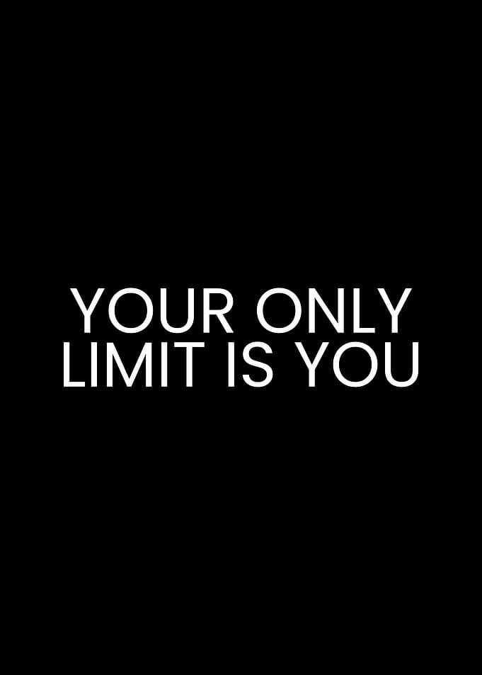 Your Only Limit Is You
