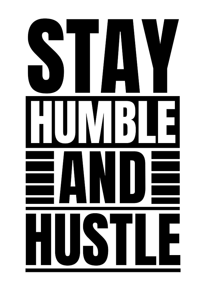 Stay Humble and Hustle