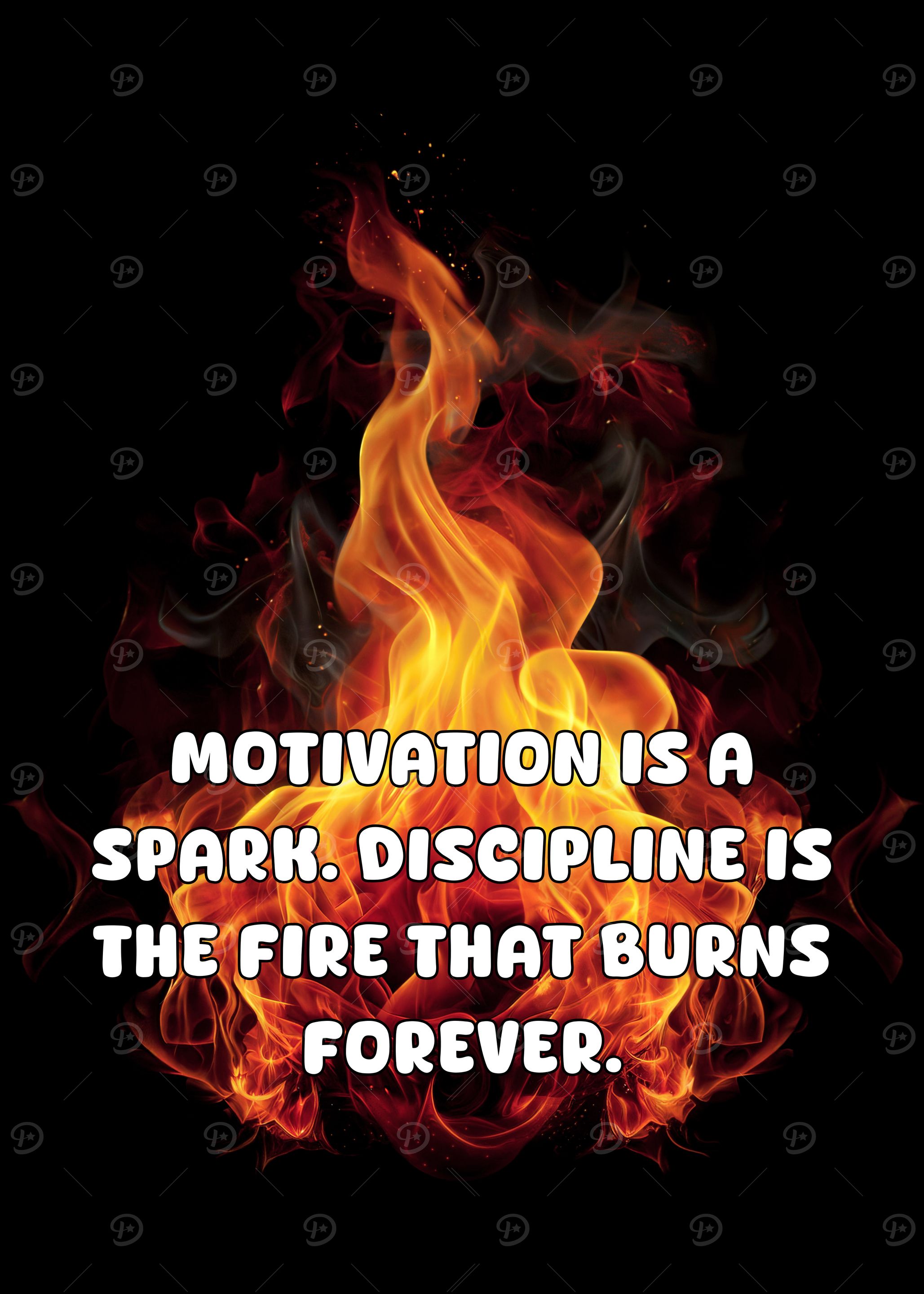 Motivation and Discipline Fire Quote