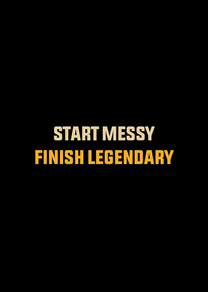 Start Messy, Finish Legendary Retro Motivation