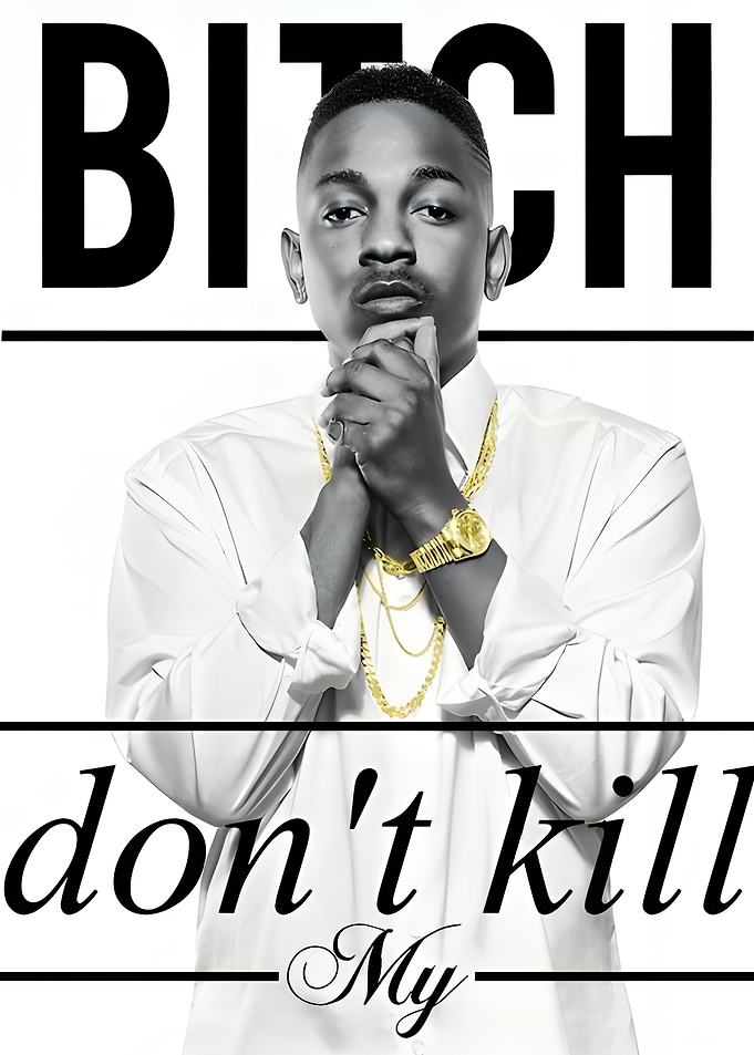 Kendrick Lamar - Bitch Don't Kill My Vibe
