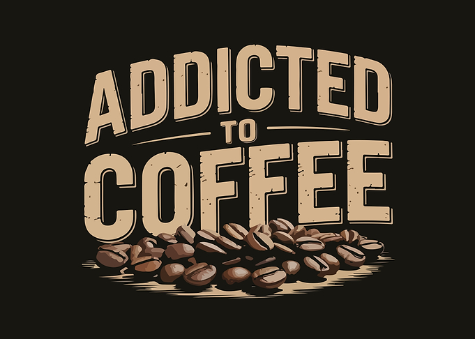Addicted to Coffee Graphic