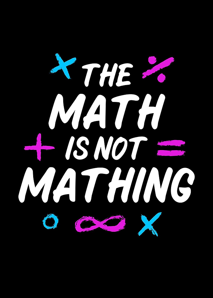 The Math Is Not Mathing