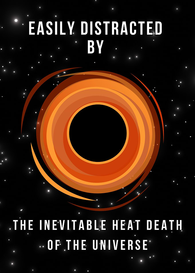 Easily Distracted by Heat Death