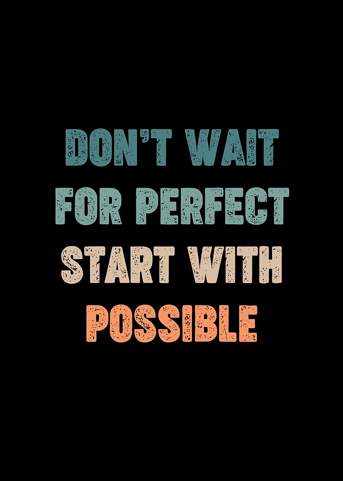 Inspirational Retro Quote: Don't Wait For The Perfect Start with Possible