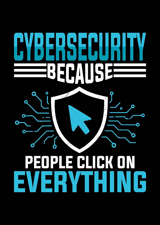 Cybersecurity Because People Click On Everything