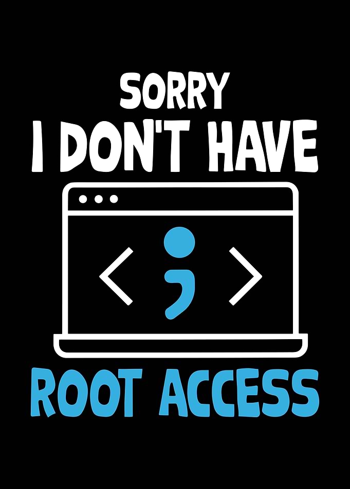 Sorry, I Don't Have Root Access Cybersecurity