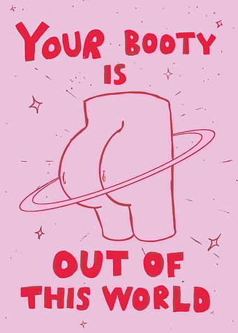 Your Booty Is Out Of This World