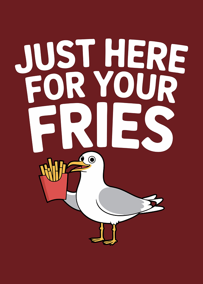 Just Here For Your Fries Seagull