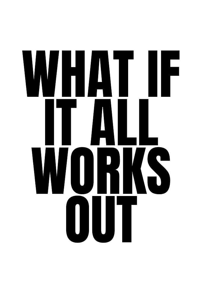 What If It All Works Out
