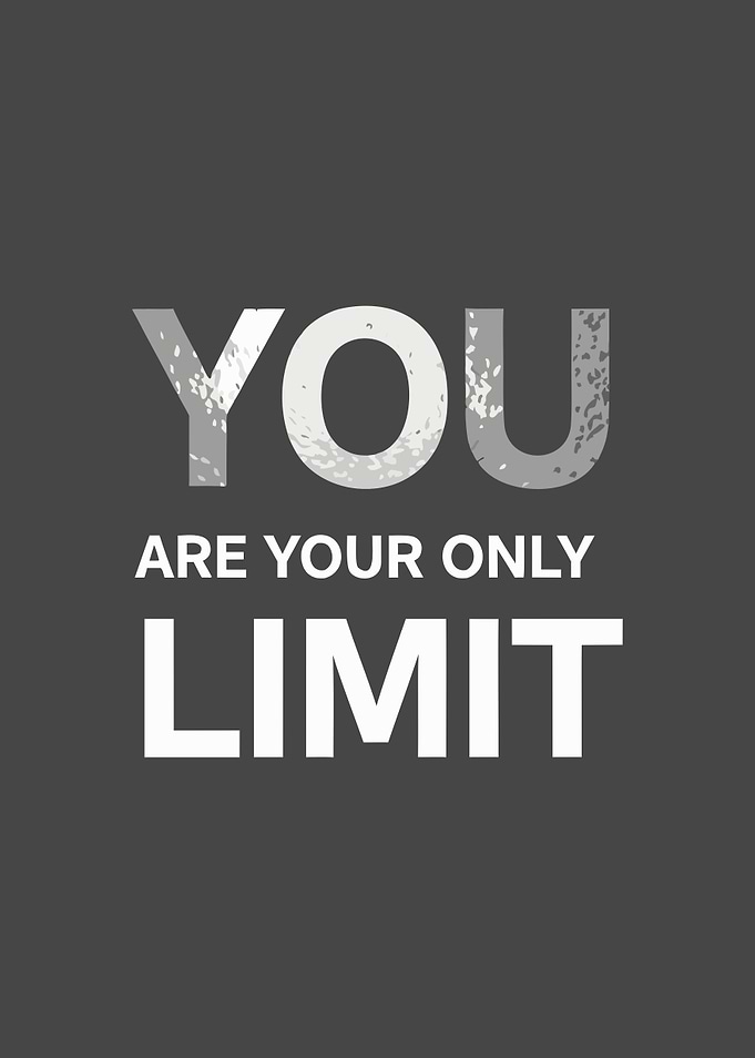 You Are Your Only Limit