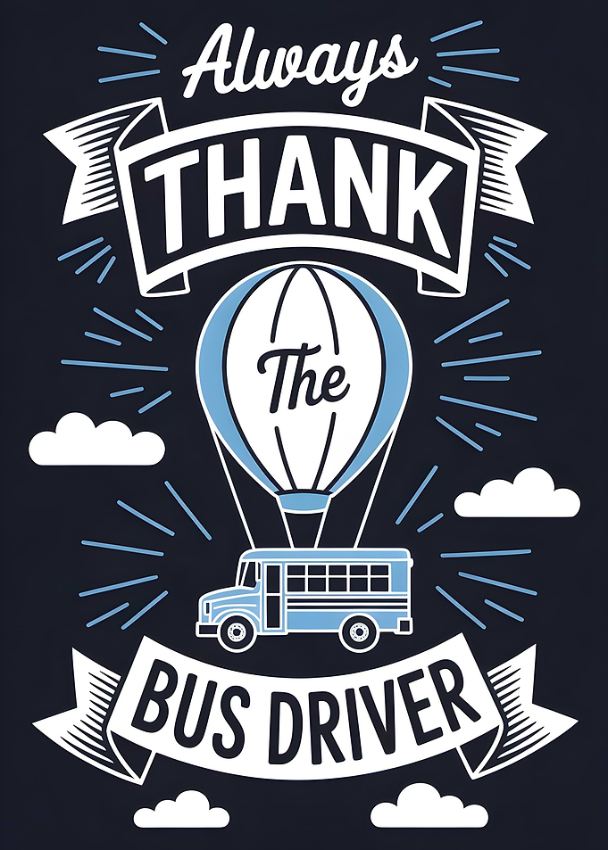 Always Thank the Bus Driver