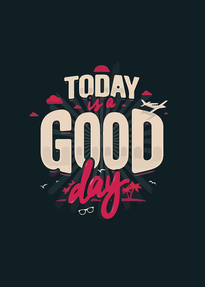 Today is a good day