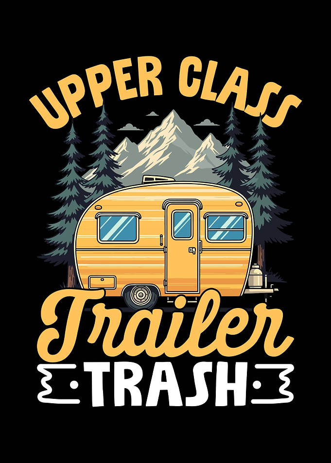 Upper Class Trailer Trash