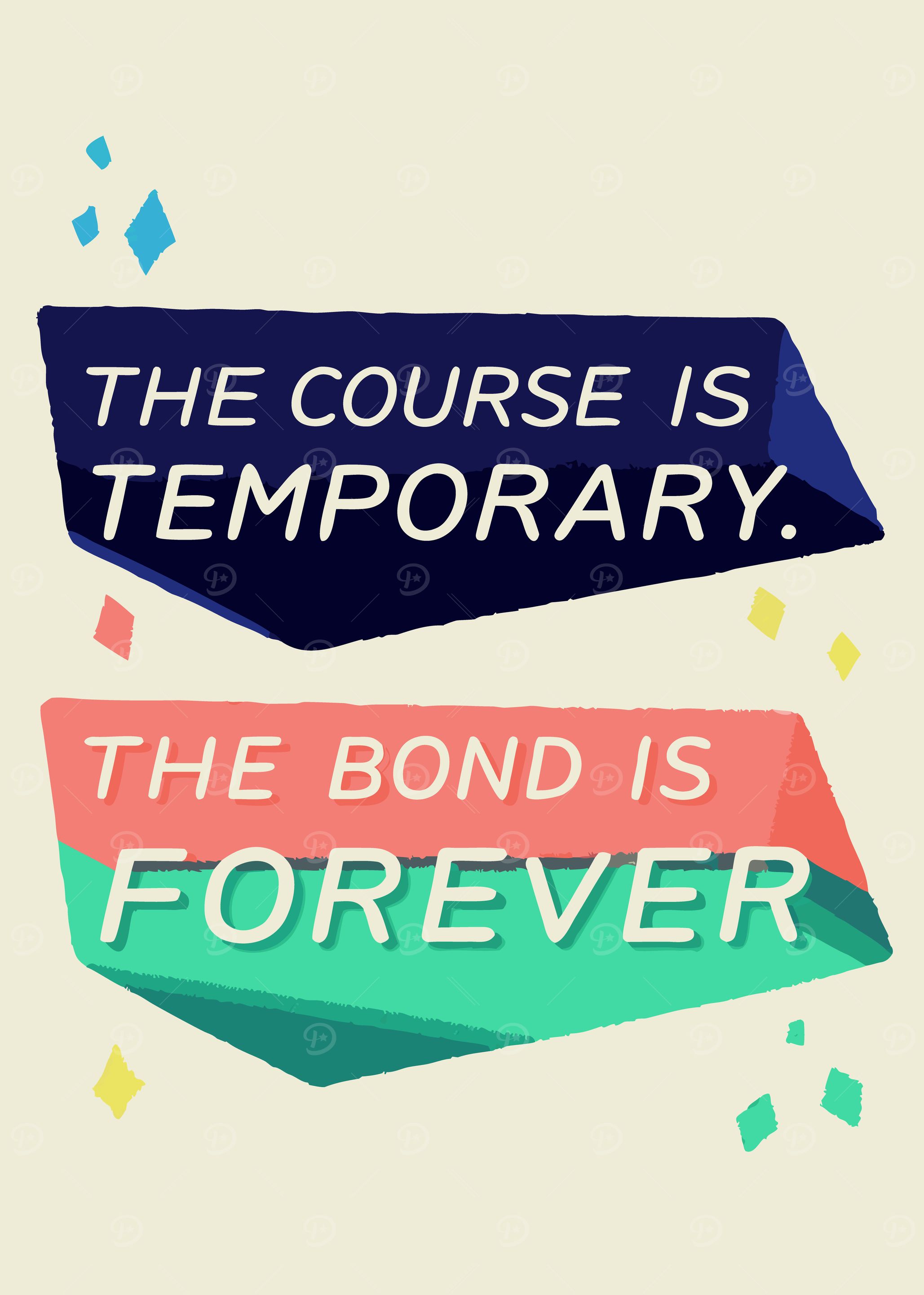 The Course is Temporary, Bond Forever