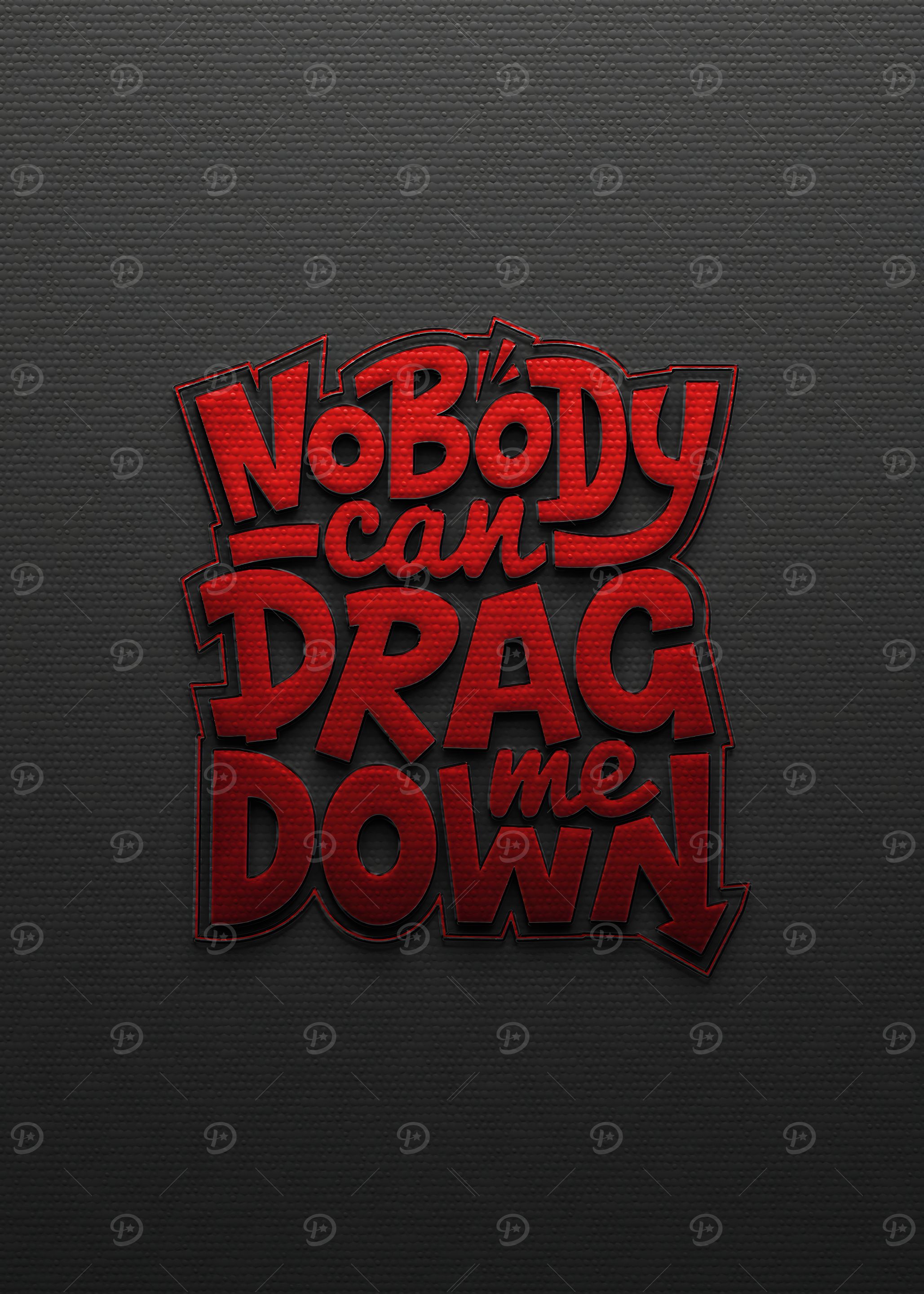 Nobody Can Drag Me Down Text Art