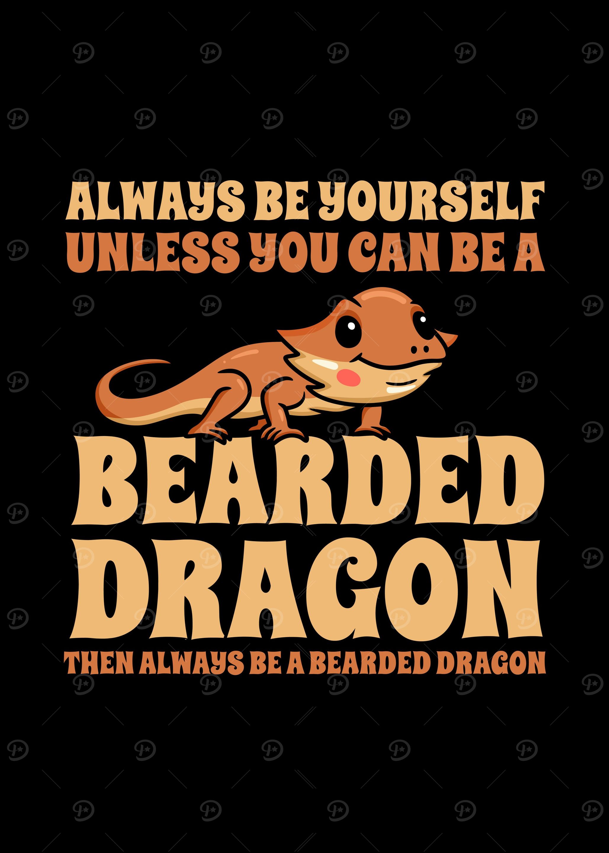 Always Be A Bearded Dragon