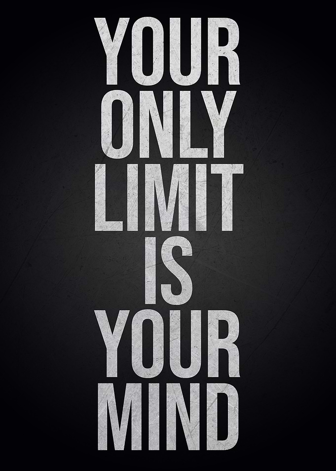 Your Only Limit Is Your Mind