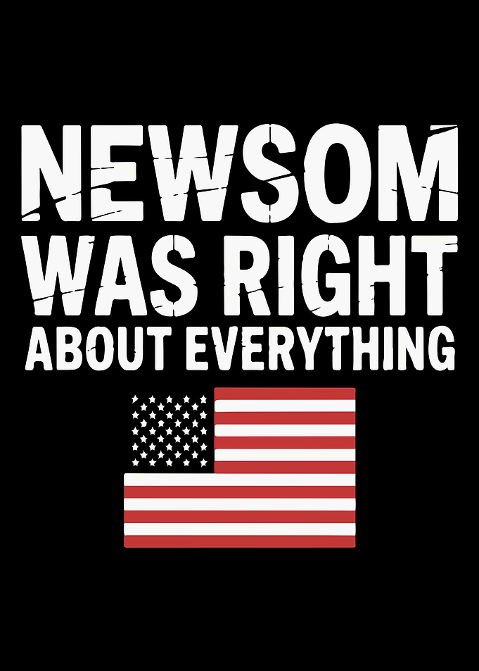 Newsom Was Right About Everything