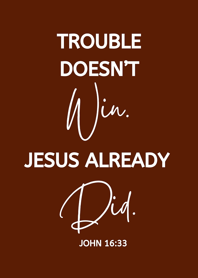 Trouble Doesn't Win - Jesus Did