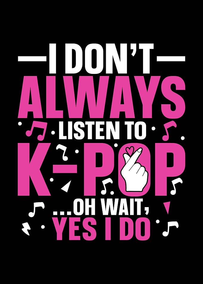 I Always Listen to K-Pop