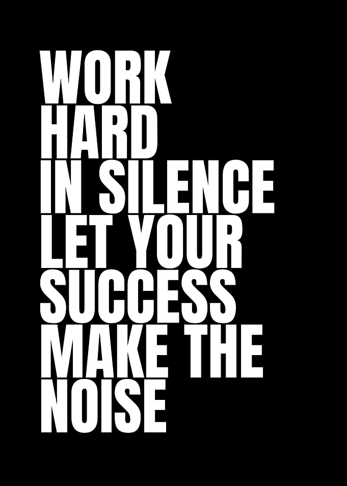 Work Hard in Silence