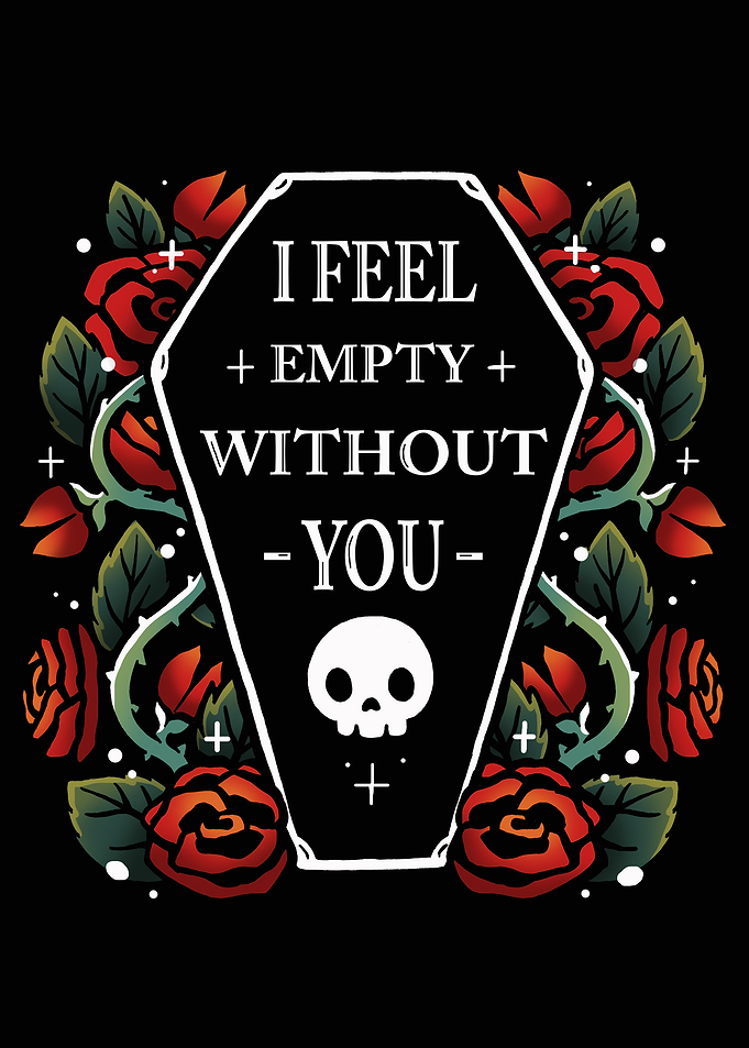 Empty Without You Coffin and Roses