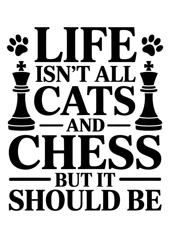 Life, Cats, and Chess Typography Art