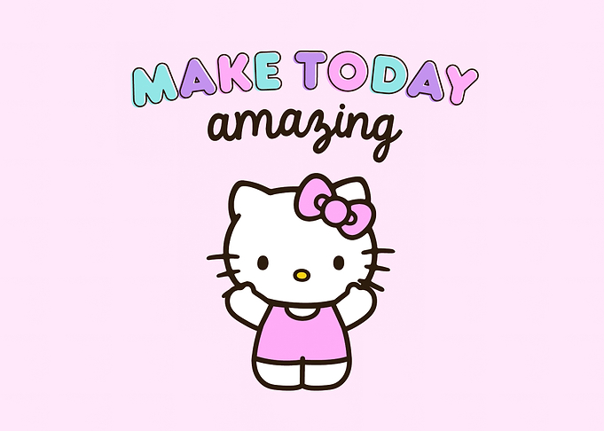 Hello Kitty Make Today Amazing