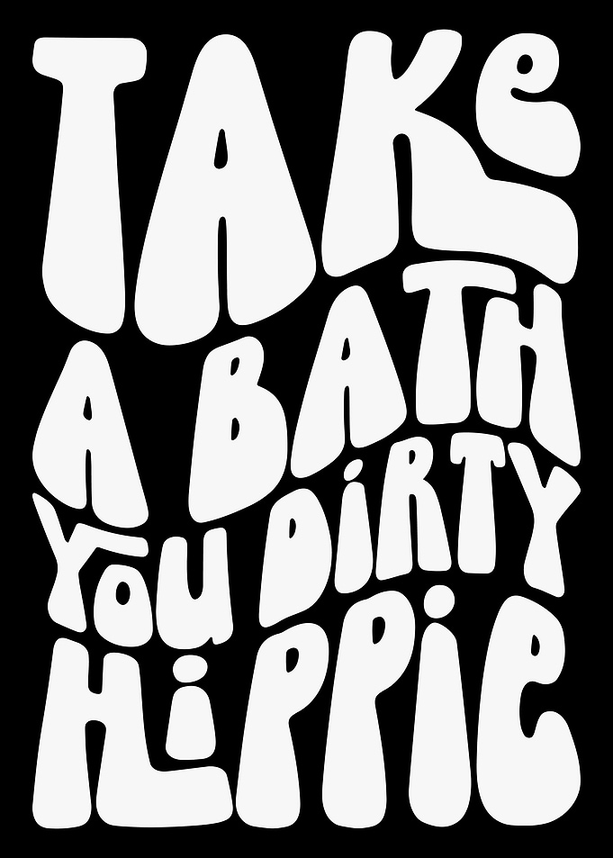 Take a Bath, Dirty Hippie black background poster