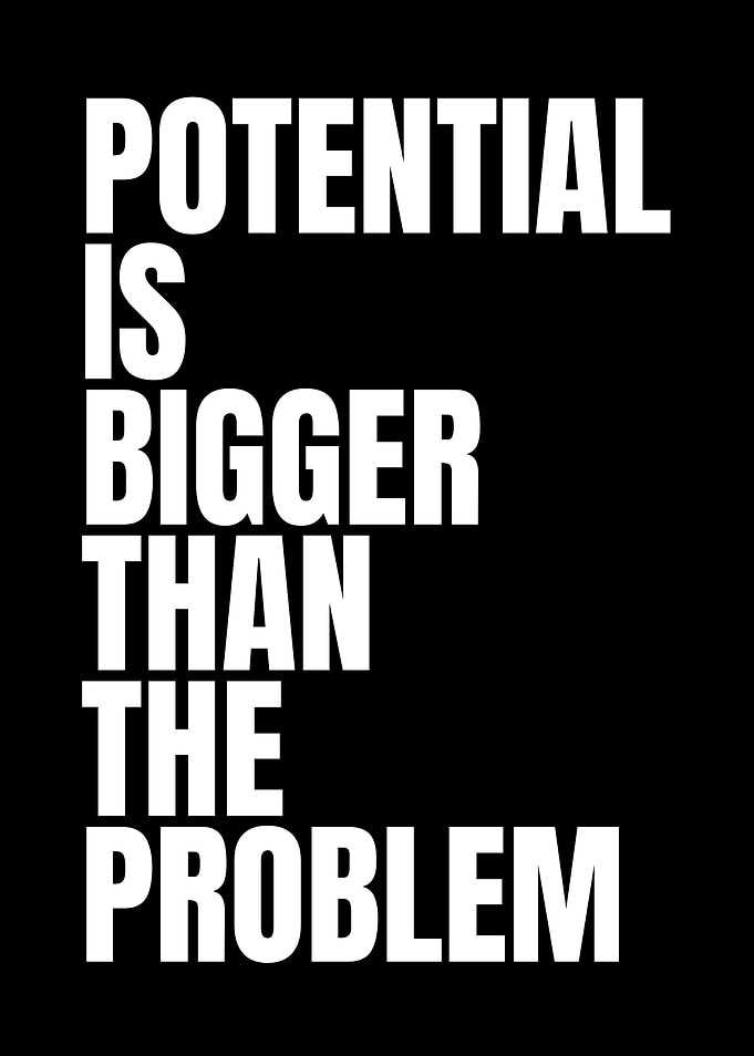 Potential is Bigger Than the Problem
