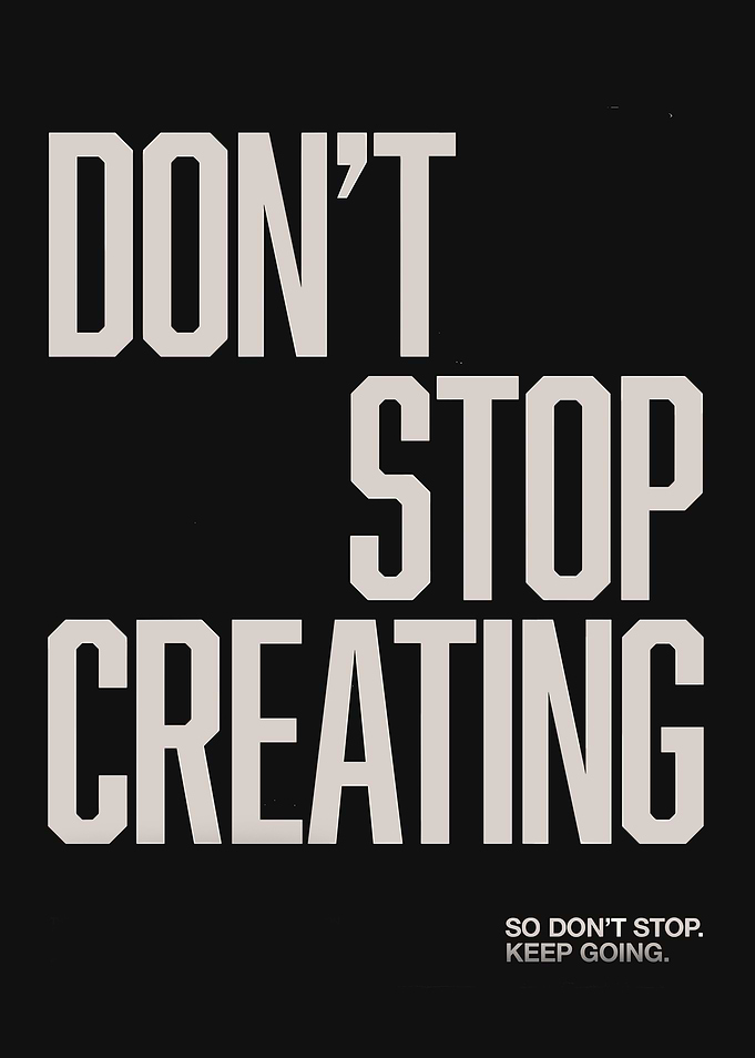 Don't Stop Creating Motivational Poster