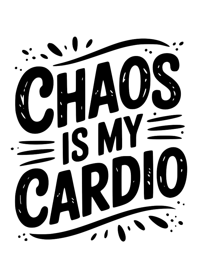 Chaos Is My Cardio Typography Art