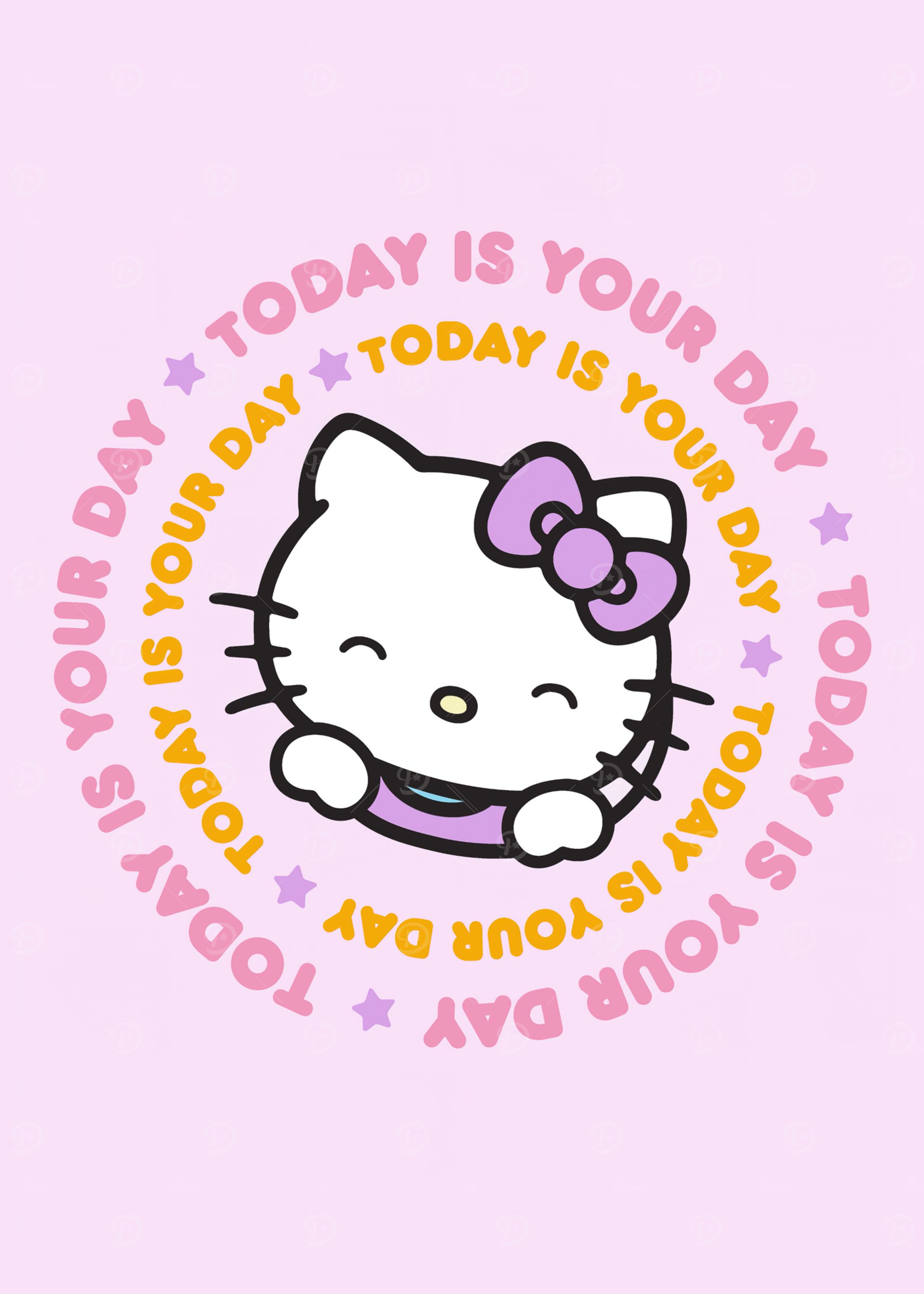 hello kitty today is your day