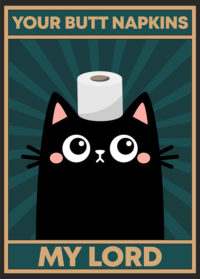 Your Butt Napkins My Lord Cat