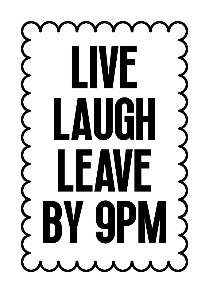 Live Laugh Leave By 9PM