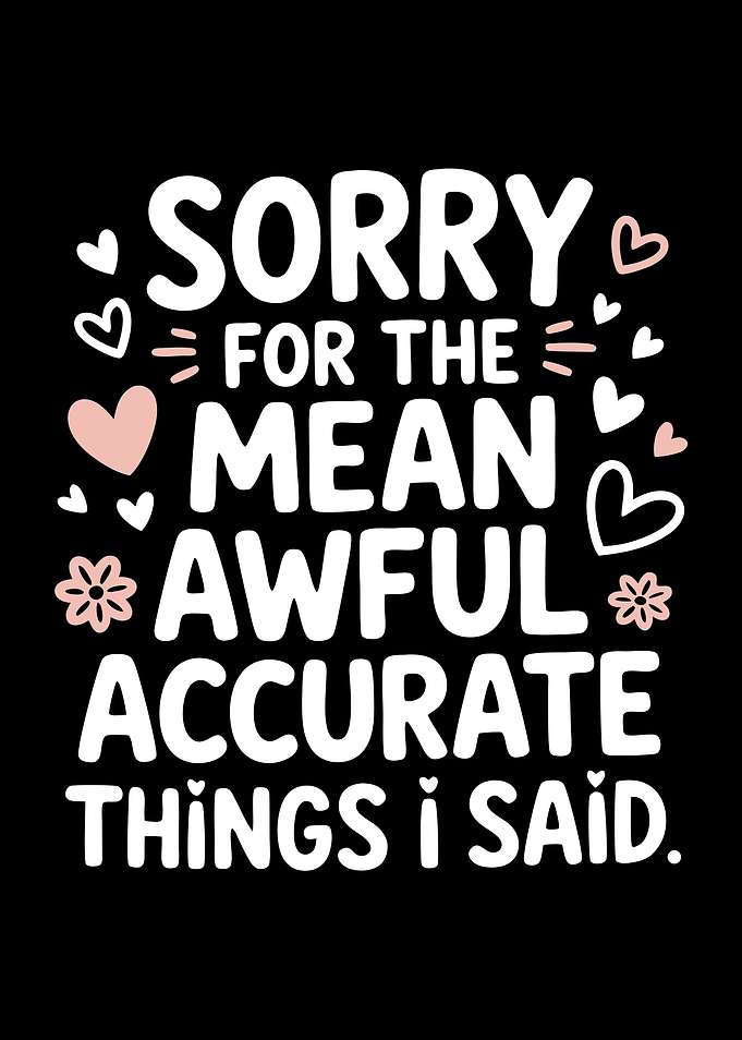 Sorry for the Mean Things