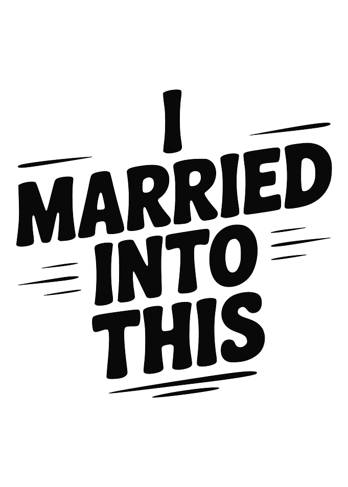 I Married Into This Text Art