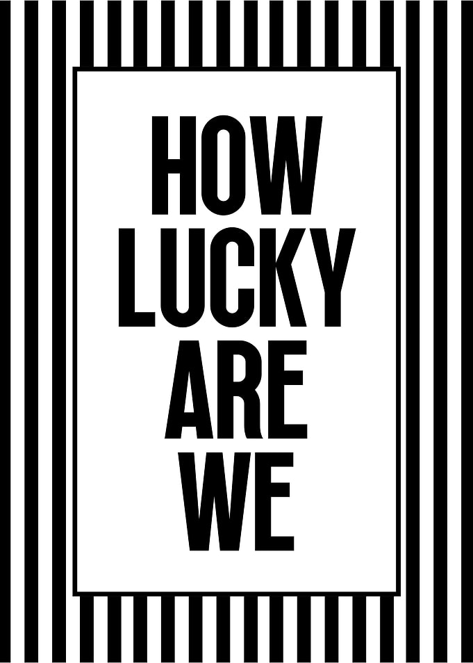 How Lucky Are We Typography Art