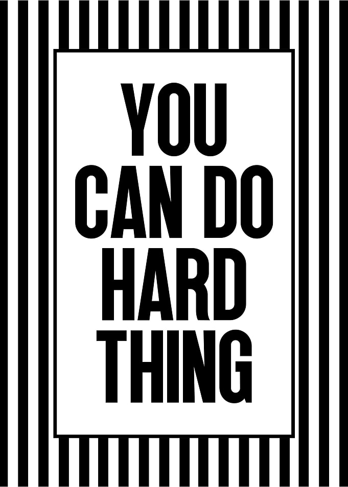 You Can Do Hard Thing