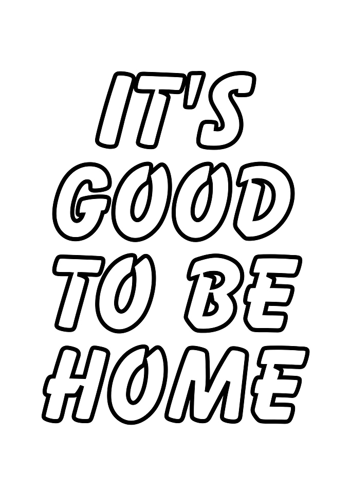 It's Good to Be Home