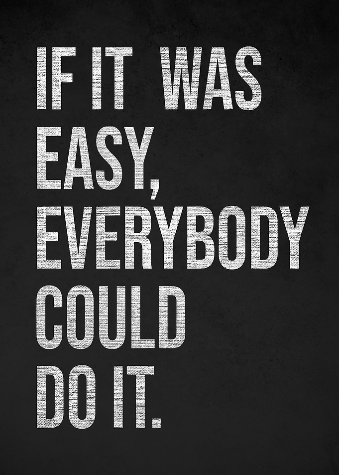 Motivational Quote: If It Was Easy