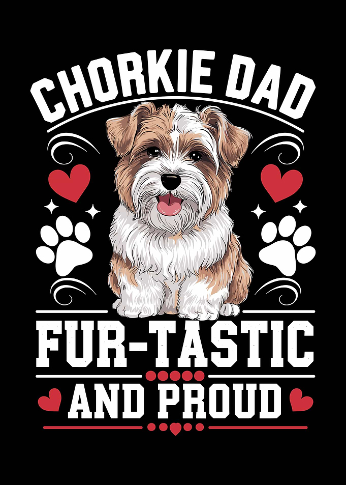 Chorkie Dad Fur-tastic and Proud