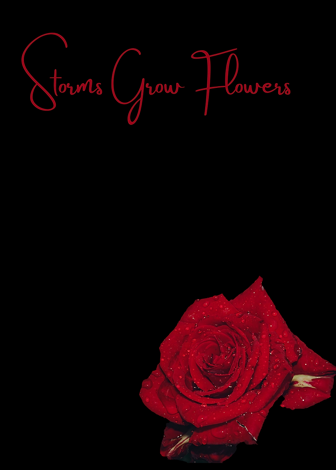 🌹 Storms Grow Flowers 🌹