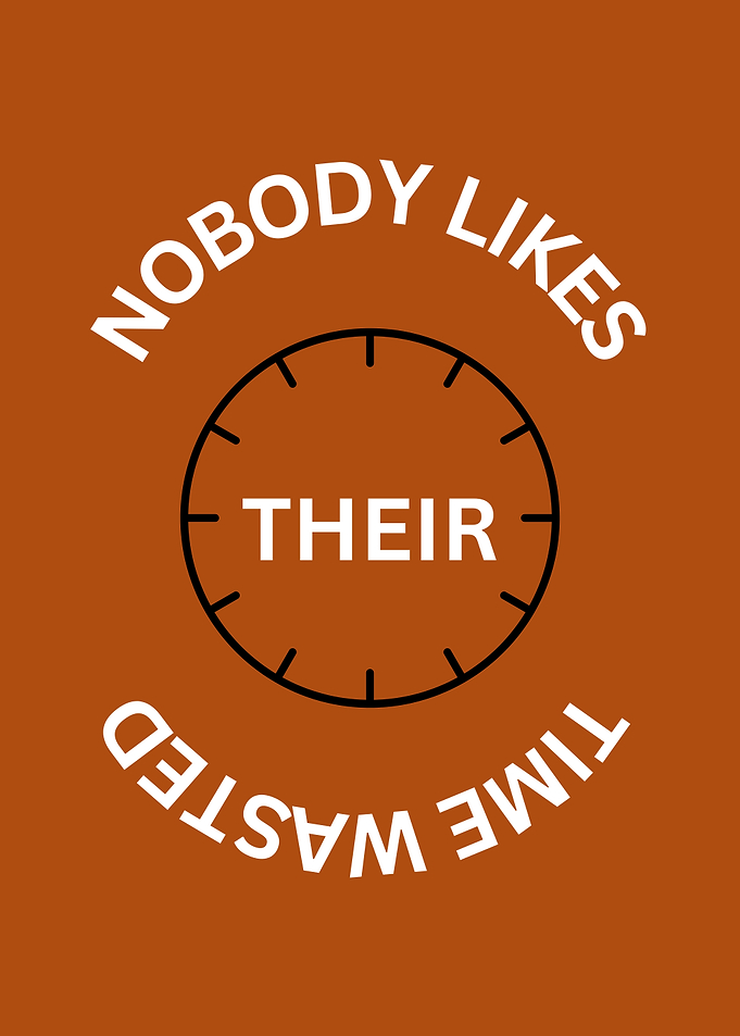 Nobody Likes Their Time Wasted