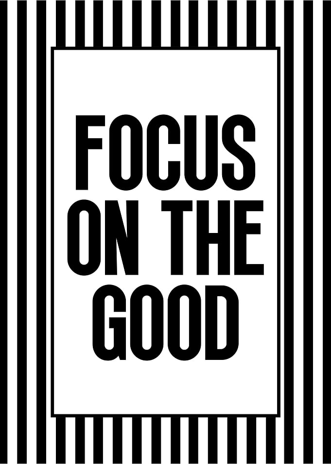 Focus on the Good - Motivational Art