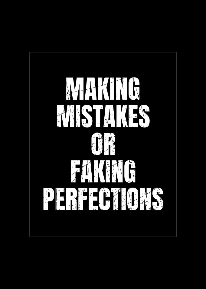 Making Mistakes or Faking Perfections